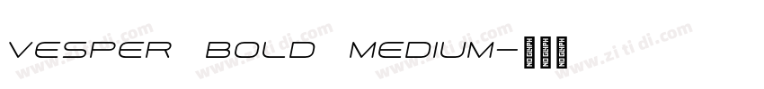 Vesper Bold Medium字体转换 Vesper Bold Medium字体转换